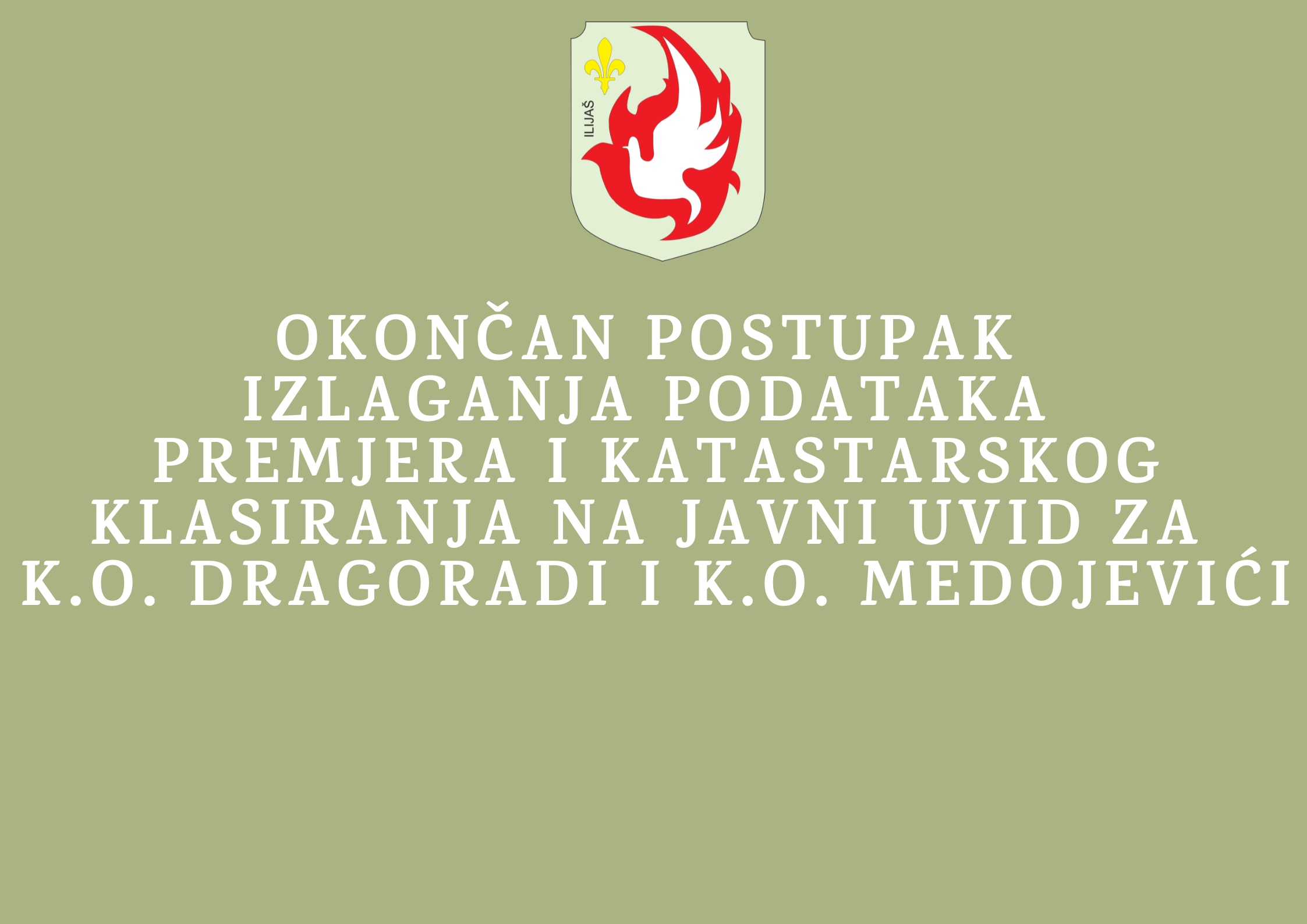 OKONČAN POSTUPAK IZLAGANJA PODATAKA PREMJERA I KATASTARSKOG KLASIRANJA NA JAVNI UVID ZA K.O. DRAGORADI I K.O. MEDOJEVIĆI