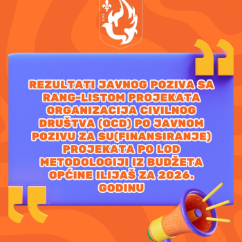 Rezultati javnog poziva sa rang-listom projekata organizacija civilnog društva (OCD) po Javnom pozivu za su(finansiranje) projekata po LOD metodologiji iz Budžeta Općine Ilijaš za 2026. godinu 